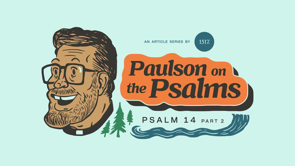 Psalm 14 (Part 2): Christ Captivates Captivity!