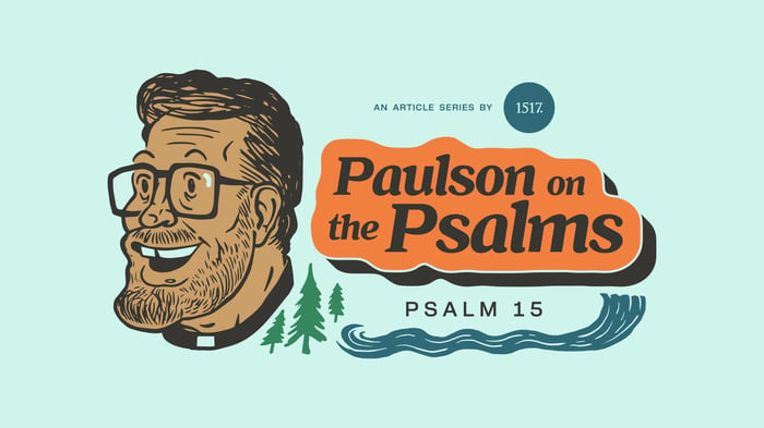 Psalm 15: Who Abides in God?
