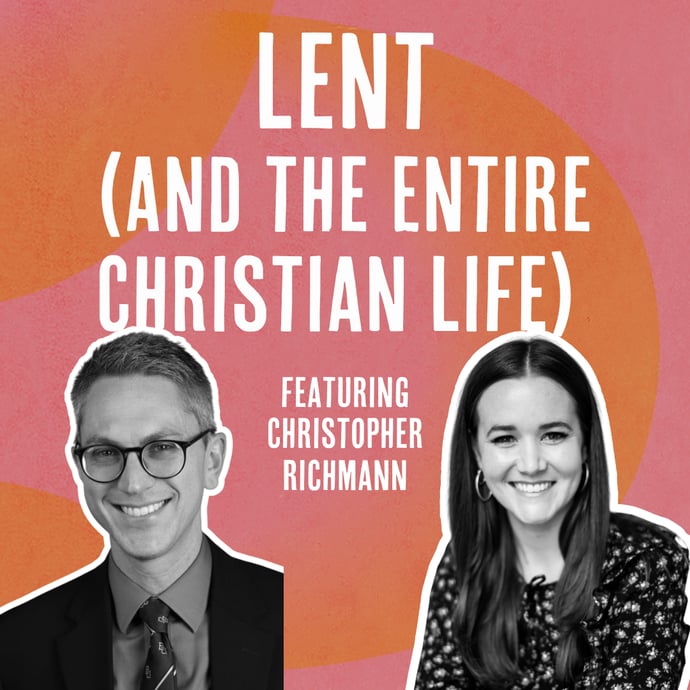 Outside Ourselves: The Season of Lent (and the Entire Christian Life) with Christopher Richmann