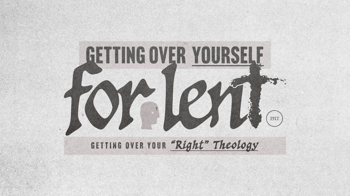 Getting Over Your “Right” Theology