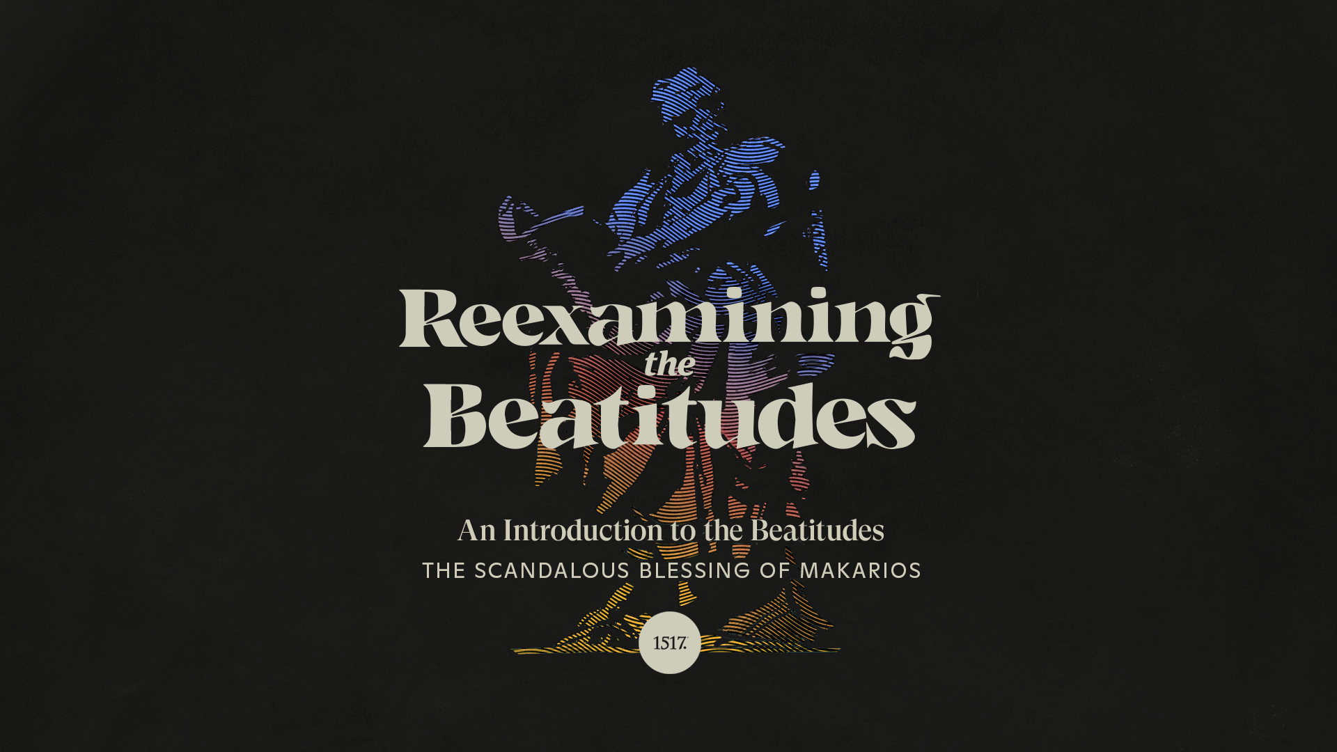 The Scandalous Blessing of Makarios: An Introduction to the Beatitudes