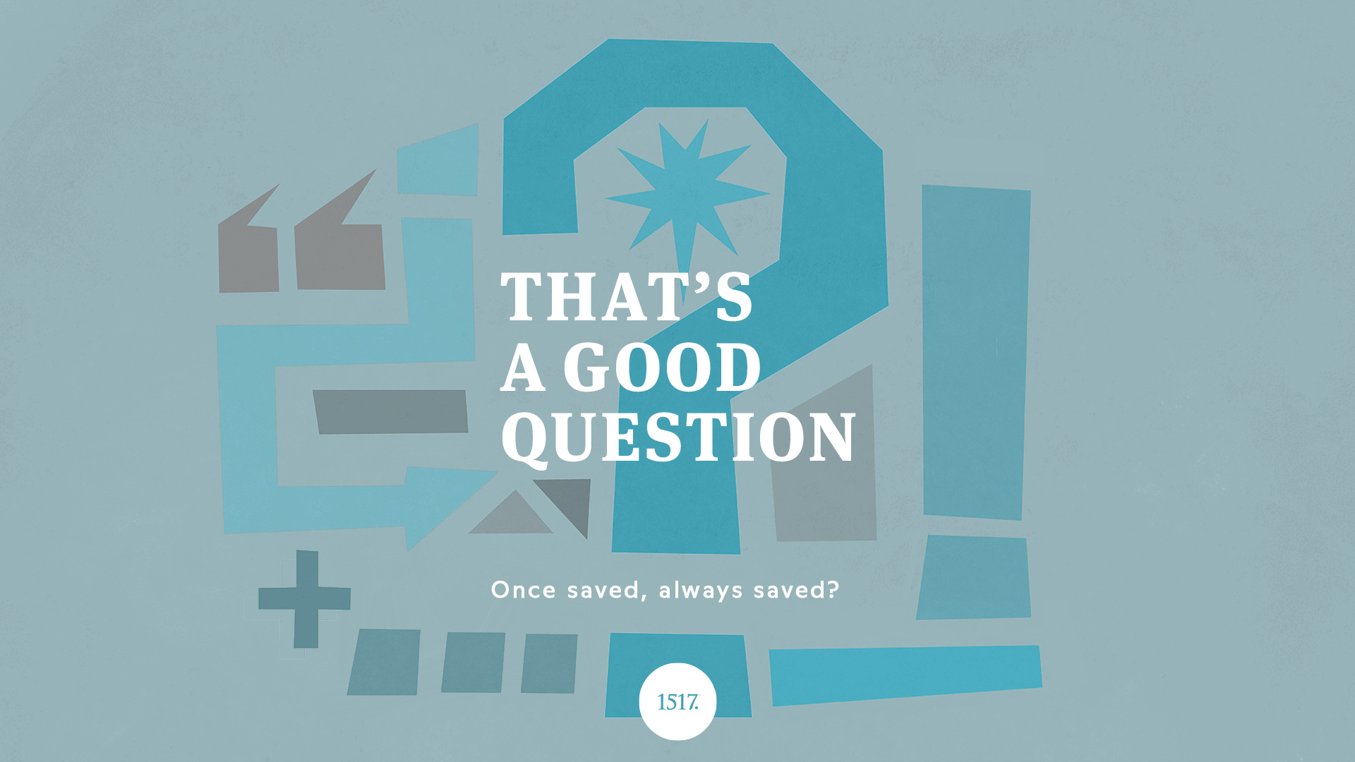 That's a Good Question: Once Saved, Always Saved?