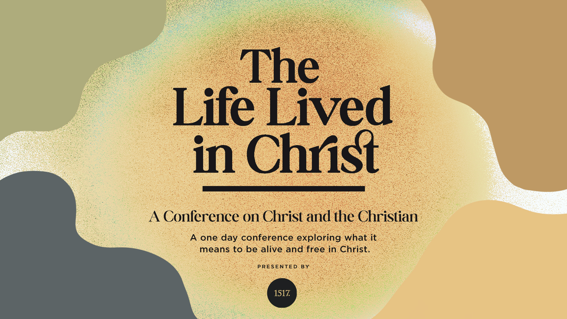 The Life Lived In Christ: A Conference on Christ and the Christian