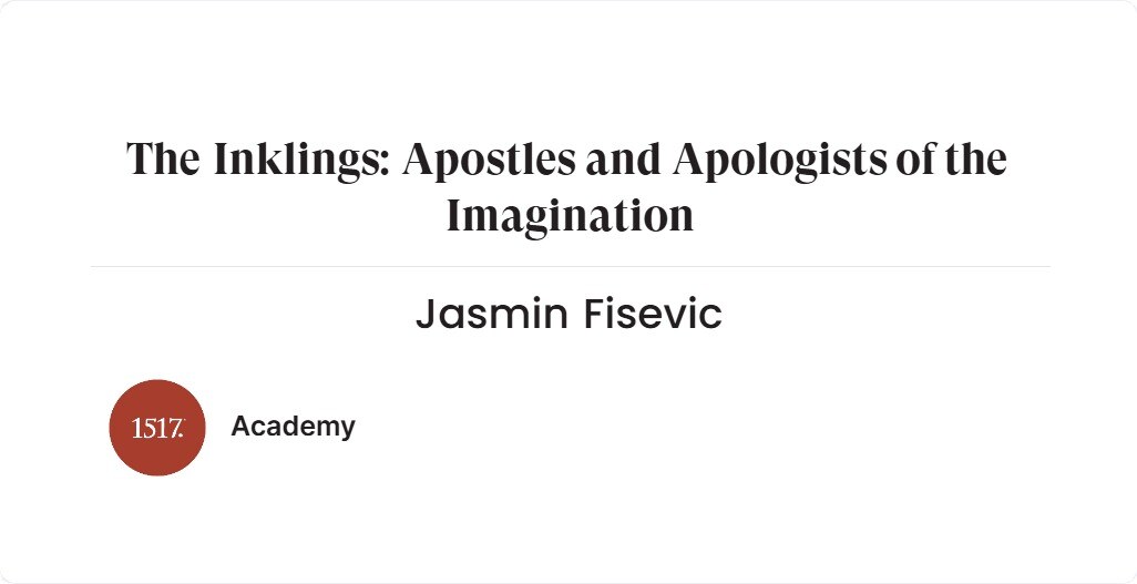 The Inklings: Apostles and Apologists of the Imagination