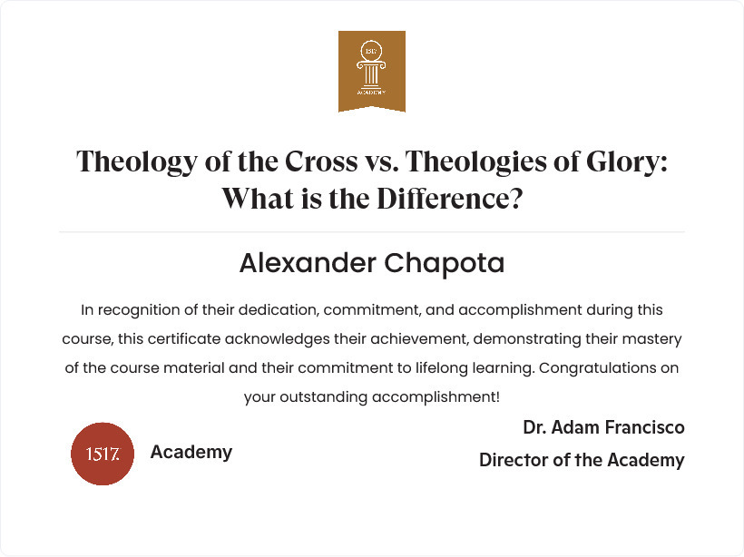 Theology of the Cross vs. Theologies of Glory...What is the Difference?