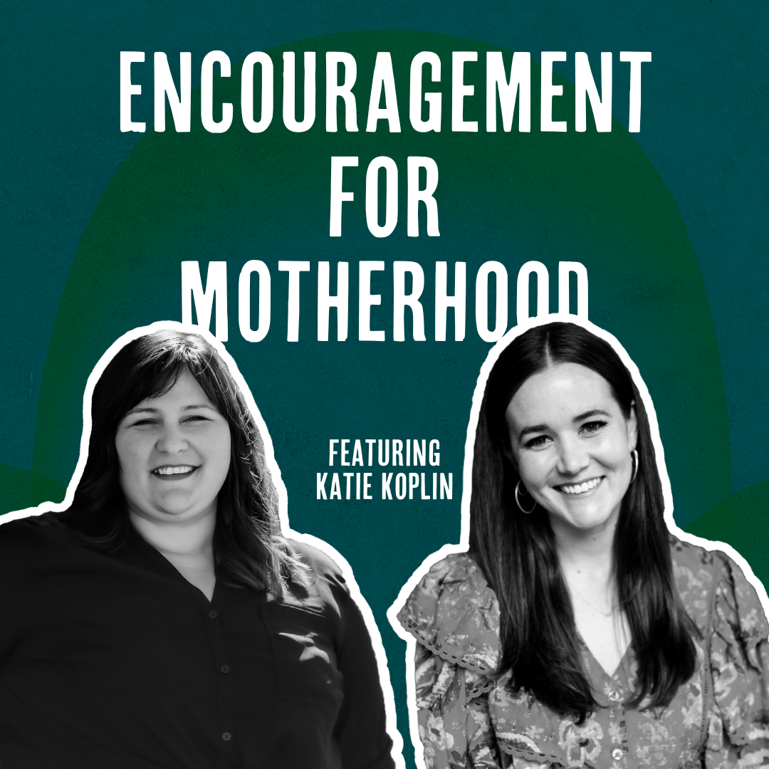 Outside Ourselves: Encouragement for Motherhood with Katie Koplin