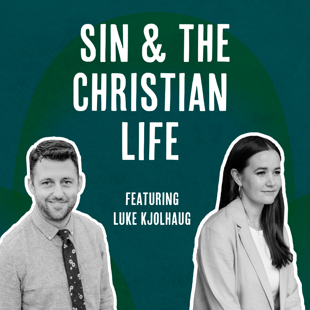 Outside Ourselves: Sin and the Christian Life with Luke Kjolhaug