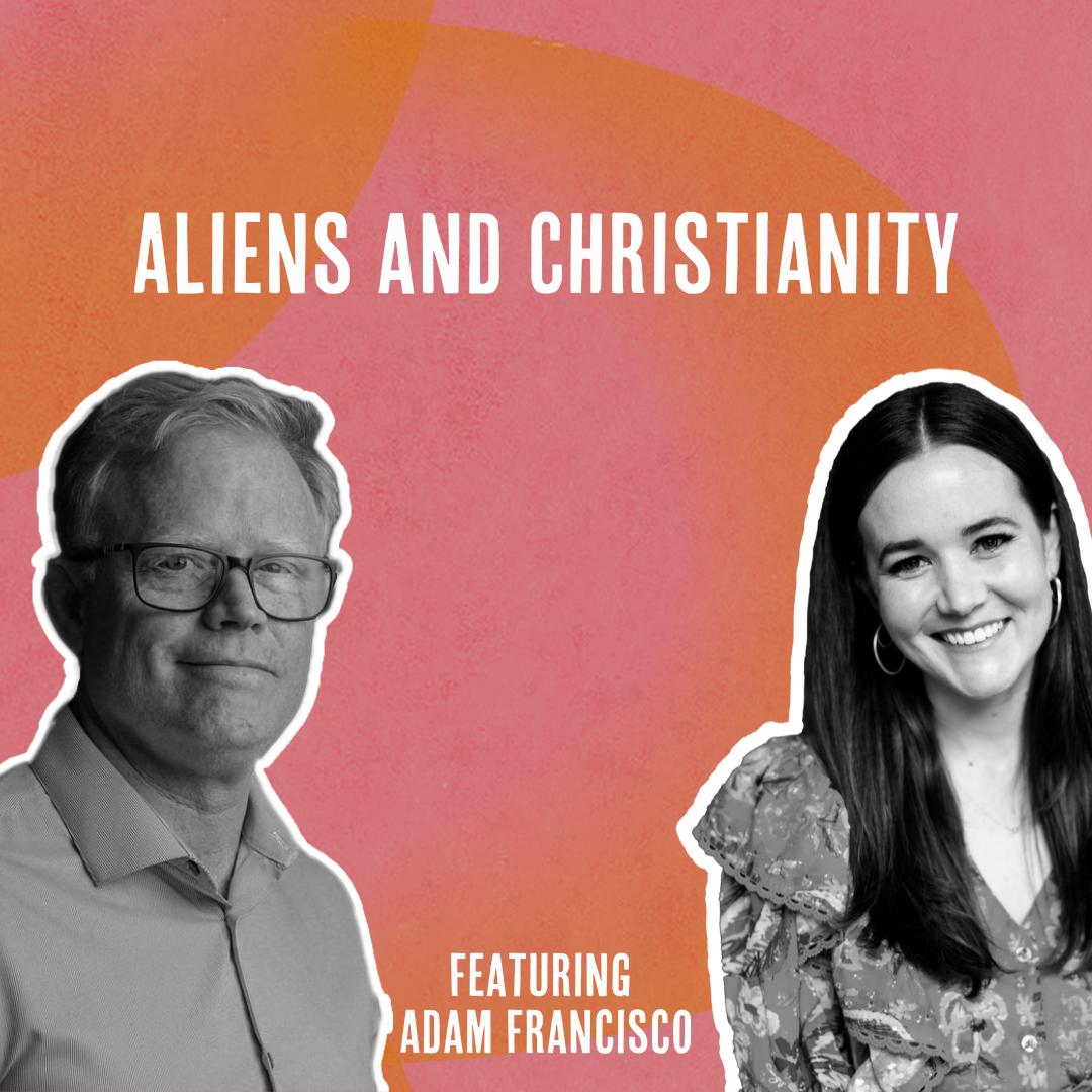 Outside Ourselves: Aliens and Christianity with Adam Francisco