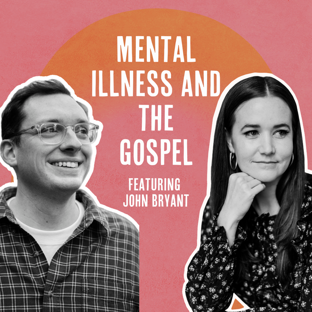 Outside Ourselves: Mental Illness and the Gospel with John Bryant
