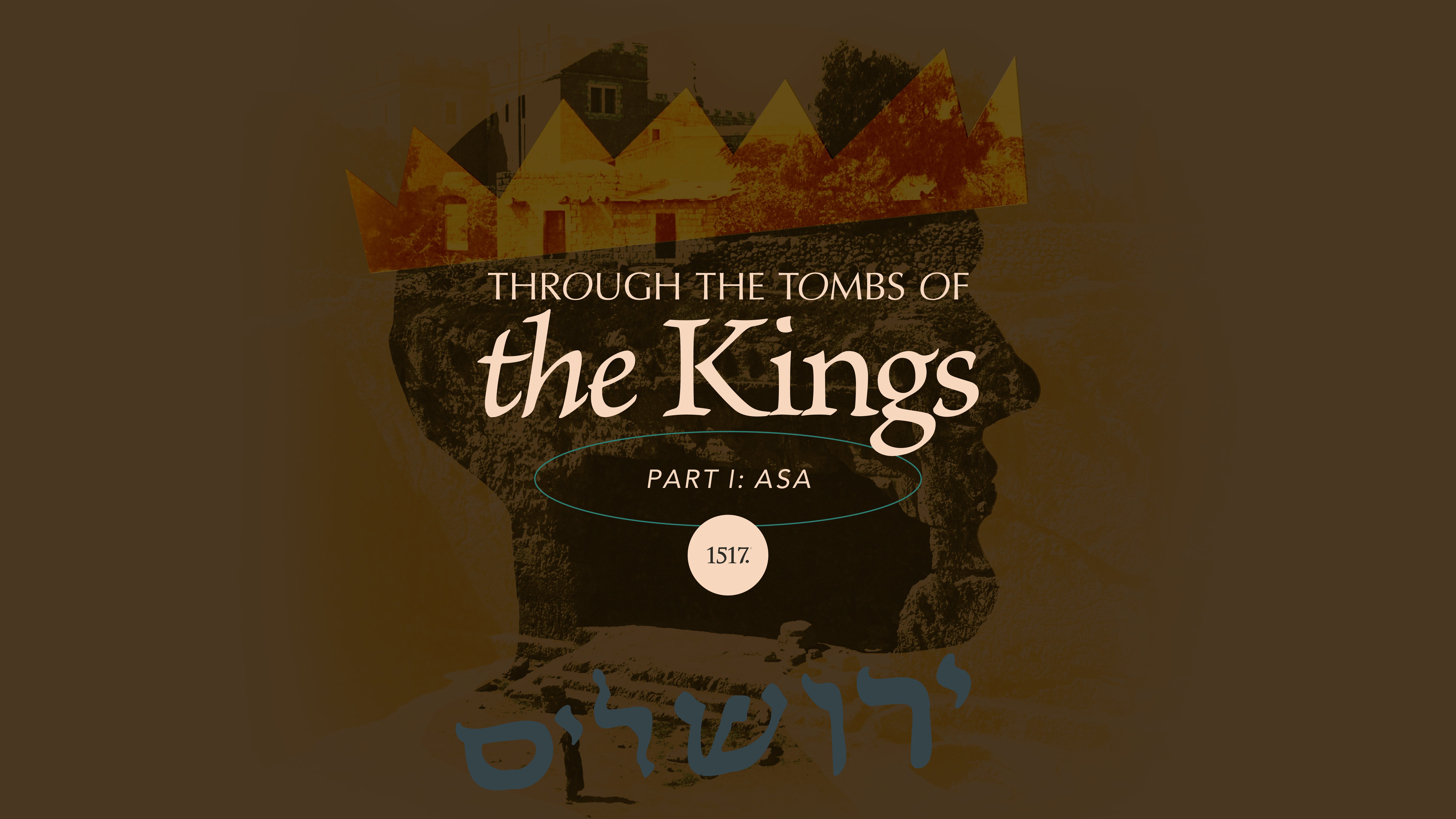 Through the Tombs of the Kings: Asa - Laid In the Tomb He Made